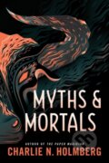 Kniha: Myths and Mortals (Charlie N. Holmberg). , 2019 Kniha: Myths and Mortals (Charlie N. Holmberg). , 2019