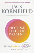 Kniha: No Time Like the Present (Jack Kornfield). Rider & Co, 2017 Kniha: No Time Like the Present (Jack Kornfield). Rider & Co, 2017
