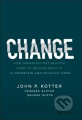 Kniha: Change (Gaurav Gupta, Vanessa Akhtar a John P. Kotter). John Wiley & Sons, 2021 Kniha: Change (Gaurav Gupta, Vanessa Akhtar a John P. Kotter). John Wiley & Sons, 2021