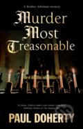 Kniha: Murder Most Treasonable (Paul Doherty). Severn House, 2024 Kniha: Murder Most Treasonable (Paul Doherty). Severn House, 2024