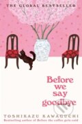 Kniha: Before We Say Goodbye (Toshikazu Kawaguchi). Picador, 2023 Kniha: Before We Say Goodbye (Toshikazu Kawaguchi). Picador, 2023