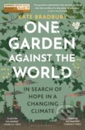 Kniha: One Garden Against the World (Kate Bradbury). Bloomsbury, 2026 Kniha: One Garden Against the World (Kate Bradbury). Bloomsbury, 2026
