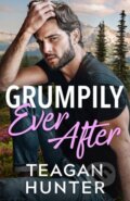 Kniha: Grumpily Ever After (Teagan Hunter). , 2026 Kniha: Grumpily Ever After (Teagan Hunter). , 2026
