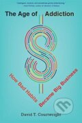 Kniha: The Age of Addiction (David T. Courtwright). Harvard University Press, 2021 Kniha: The Age of Addiction (David T. Courtwright). Harvard University Press, 2021