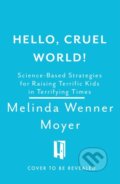 Kniha: Hello, Cruel World! (Melinda Wenner Moyer). Headline Home, 2025 Kniha: Hello, Cruel World! (Melinda Wenner Moyer). Headline Home, 2025