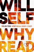 Kniha: Why Read (Will Self). , 2023 Kniha: Why Read (Will Self). , 2023