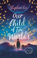 Kniha: Our Child of Two Worlds (Stephen Cox). Arcadia, 2022 Kniha: Our Child of Two Worlds (Stephen Cox). Arcadia, 2022