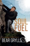 Kniha: Soul Fuel (Bear Grylls). Hodder Faith, 2021 Kniha: Soul Fuel (Bear Grylls). Hodder Faith, 2021