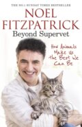 Kniha: Beyond Supervet: How Animals Make Us The Best We Can Be (Professor Noel Fitzpatrick). Trapeze, 2022 Kniha: Beyond Supervet: How Animals Make Us The Best We Can Be (Professor Noel Fitzpatrick). Trapeze, 2022
