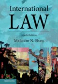 Kniha: International Law (Malcolm N. Shaw). Cambridge University Press, 2021 Kniha: International Law (Malcolm N. Shaw). Cambridge University Press, 2021