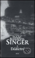 Kniha: Dědictví (Isaac Bashevis Singer). Argo, 2006 Kniha: Dědictví (Isaac Bashevis Singer). Argo, 2006