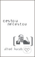 Kniha: Cestou necestou (Alfréd Kocáb). SUSA, 2007 Kniha: Cestou necestou (Alfréd Kocáb). SUSA, 2007