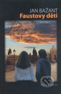 Kniha: Faustovy děti (Jan Bažant). Pistorius & Olšanská, 2008 Kniha: Faustovy děti (Jan Bažant). Pistorius & Olšanská, 2008