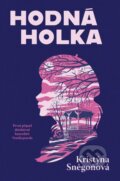 Kniha: Hodná holka (Kristýna Sněgoňová). Vendeta, 2026 Kniha: Hodná holka (Kristýna Sněgoňová). Vendeta, 2026