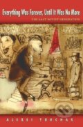 Kniha: Everything Was Forever, Until It Was No More (Alexei Yurchak). Princeton University Press, 2005 Kniha: Everything Was Forever, Until It Was No More (Alexei Yurchak). Princeton University Press, 2005
