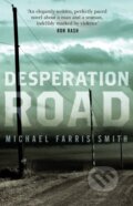 Kniha: Desperation Road (Michael Farris Smith). No Exit Press, 2017 Kniha: Desperation Road (Michael Farris Smith). No Exit Press, 2017