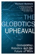 Kniha: The Globotics Upheaval (Richard Baldwin). Weidenfeld and Nicolson, 2020 Kniha: The Globotics Upheaval (Richard Baldwin). Weidenfeld and Nicolson, 2020