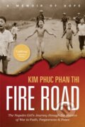 Kniha: Fire Road (Kim Phuc Phan Thi). Tyndale House Publishers, 2017 Kniha: Fire Road (Kim Phuc Phan Thi). Tyndale House Publishers, 2017