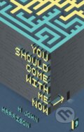 Kniha: You Should Come with Me Now (M. John Harrison). Comma, 2017 Kniha: You Should Come with Me Now (M. John Harrison). Comma, 2017