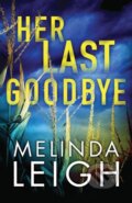 Kniha: Her Last Goodbye (Melinda Leigh). Montlake Romance, 2017 Kniha: Her Last Goodbye (Melinda Leigh). Montlake Romance, 2017