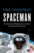 Kniha: Spaceman (Mike Massimino). Simon & Schuster, 2017 Kniha: Spaceman (Mike Massimino). Simon & Schuster, 2017
