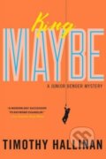 Kniha: King Maybe (Timothy Hallinan). Soho Press, 2017 Kniha: King Maybe (Timothy Hallinan). Soho Press, 2017