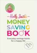Kniha: Holly Smith's Money Saving Book (Holly Smith). Ebury Publishing, 2020 Kniha: Holly Smith's Money Saving Book (Holly Smith). Ebury Publishing, 2020