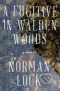 Kniha: A Fugitive in Walden Woods (Norman Lock). Bellevue Literary Press, 2017 Kniha: A Fugitive in Walden Woods (Norman Lock). Bellevue Literary Press, 2017