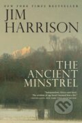 Kniha: The Ancient Minstrel (Jim Harrison). , 2017 Kniha: The Ancient Minstrel (Jim Harrison). , 2017