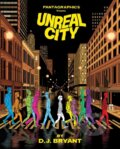 Kniha: Unreal City (D.J. Bryant). Fantagraphics, 2017 Kniha: Unreal City (D.J. Bryant). Fantagraphics, 2017