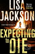 Kniha: Expecting to Die (Lisa Jackson). Mulholland Books, 2017 Kniha: Expecting to Die (Lisa Jackson). Mulholland Books, 2017