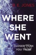 Kniha: Where She Went (B. E. Jones). Constable, 2017 Kniha: Where She Went (B. E. Jones). Constable, 2017
