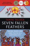 Kniha: Seven Fallen Feathers (Tanya Talaga). , 2017 Kniha: Seven Fallen Feathers (Tanya Talaga). , 2017