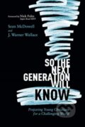 Kniha: So the Next Generation Will Know (Sean McDowell). , 2019 Kniha: So the Next Generation Will Know (Sean McDowell). , 2019