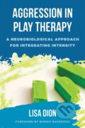 Kniha: Aggression in Play Therapy (Lisa Dion). WW Norton & Co, 2018 Kniha: Aggression in Play Therapy (Lisa Dion). WW Norton & Co, 2018