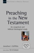 Kniha: Preaching in the New Testament (Jonathan Griffiths). Apollo, 2017 Kniha: Preaching in the New Testament (Jonathan Griffiths). Apollo, 2017
