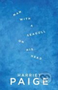 Kniha: Man with a Seagull on His Head (Harriet Paige). Bluemoose Books, 2017 Kniha: Man with a Seagull on His Head (Harriet Paige). Bluemoose Books, 2017