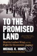 Kniha: To the Promised Land (Michael K. Honey). WW Norton & Co, 2019 Kniha: To the Promised Land (Michael K. Honey). WW Norton & Co, 2019
