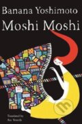 Kniha: Moshi Moshi (Asa Yoneda a Banana Yoshimoto). Counterpoint, 2017 Kniha: Moshi Moshi (Asa Yoneda a Banana Yoshimoto). Counterpoint, 2017