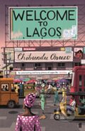 Kniha: Welcome to Lagos (Chibundu Onuzo). Faber and Faber, 2017 Kniha: Welcome to Lagos (Chibundu Onuzo). Faber and Faber, 2017
