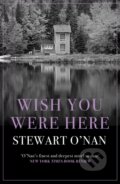 Kniha: Wish You Were Here (Stewart O'Nan). Allen and Unwin, 2017 Kniha: Wish You Were Here (Stewart O'Nan). Allen and Unwin, 2017