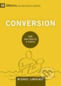Kniha: Conversion (Michael Lawrence). Crossway Books, 2017 Kniha: Conversion (Michael Lawrence). Crossway Books, 2017