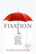 Kniha: Fixation (Sandra Goldmark). Island Press, 2020 Kniha: Fixation (Sandra Goldmark). Island Press, 2020
