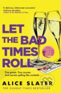 Kniha: Let the Bad Times Roll (Alice Slater). Hodder Paperback, 2026 Kniha: Let the Bad Times Roll (Alice Slater). Hodder Paperback, 2026