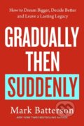 Kniha: Gradually, then Suddenly (Mark Batterson). Rider & Co, 2025 Kniha: Gradually, then Suddenly (Mark Batterson). Rider & Co, 2025