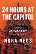 Kniha: 24 Hours at the Capitol (Nora Neus). Beacon Press, 2025 Kniha: 24 Hours at the Capitol (Nora Neus). Beacon Press, 2025