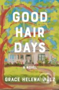 Kniha: Good Hair Days (Grace Helena Walz). Thomas Nelson Publishers, 2025 Kniha: Good Hair Days (Grace Helena Walz). Thomas Nelson Publishers, 2025