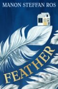 Kniha: Feather (Manon Steffan Ros). Firefly Books, 2024 Kniha: Feather (Manon Steffan Ros). Firefly Books, 2024