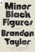 Kniha: Minor Black Figures (Brandon Taylor). Riverhead, 2025 Kniha: Minor Black Figures (Brandon Taylor). Riverhead, 2025