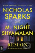 Kniha: Remain (M. Night Shyamalan a Nicholas Sparks). Random House, 2025 Kniha: Remain (M. Night Shyamalan a Nicholas Sparks). Random House, 2025
